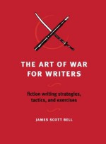 The Art of War for Writers - James Scott Bell