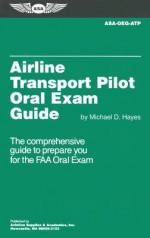 Airline Transport Pilot Oral Exam Guide - Michael D. Hayes