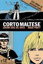 Corto Maltese - Lontane isole del vento #12: 125 anni di avventure (Bibliothéque) (Italian Edition) - Hugo Pratt