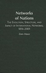 Networks of Nations: The Evolution, Structure, and Impact of International Networks, 1816-2001 - Zeev Maoz