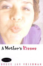 A Mother's Kisses - Bruce Jay Friedman