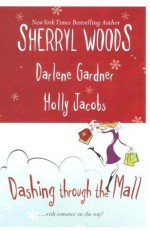 Dashing Through the Mall: Santa, Baby / Assignment Humbug / Deck the Halls (Harlequin Signature Select) - Sherryl Woods, Darlene Gardner, Holly Jacobs