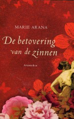 De betovering van de zinnen - Marie Arana, Jeannet Dekker