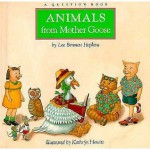 Animals from Mother Goose: A Question Book - Lee Bennett Hopkins, Kathryn Hewitt