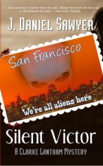 Silent Victor (The Clarke Lantham Mysteries) - J. Daniel Sawyer