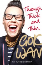 Through Thick and Thin: My Autobiography - Gok Wan