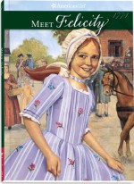 Meet Felicity: An American Girl - Luann Roberts, Valerie Tripp, Dan Andreasen