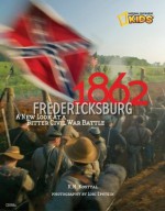 1862: Fredericksburg: A New Look at a Bitter Civil War Battle - Karen Kostyal, Lori Epstein