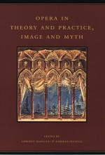 Opera in Theory and Practice, Image and Myth - Lorenzo Bianconi, Lorenzo Bianconi, Giorgio Pestelli, Kenneth Chalmers