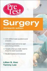 Surgery Pretest Self-Assessment and Review, Thirteenth Edition - Lillian Kao, Tammy Lee