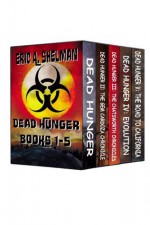 The Dead Hunger Series Boxed Set: Books 1 through 5 - Eric A. Shelman