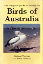 The Complete Guide To Finding The Birds Of Australia - Richard Thomas, Sarah Thomas