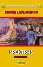 Spektras: Pirma knyga - Sergei Lukyanenko, Nida Jakubauskaitė