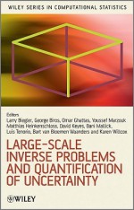 Large-Scale Inverse Problems and Quantification of Uncertainty - Lorenz T. Biegler, Matthias Heinkenschloss, David Keyes, Bani K. Mallick, Bart van Bloemen Waanders, George Biros, Omar Ghattas, Luis Tenorio, Karen Wilcox