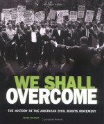 We Shall Overcome: The History of the American Civil Rights Movement - Lerner Publishing Group