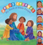 Jesus' Friends: My Book of Bible People - Christina Goodings, Claire Henley