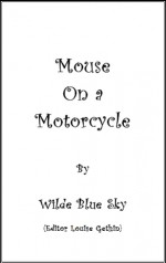 Mouse on a Motorcycle - Wilde Blue Sky