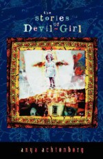 The Stories of Devil-Girl - Anya Achtenberg