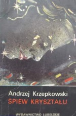 Śpiew kryształu - Andrzej Krzepkowski