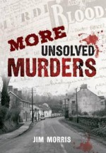 More Unsolved Murders - Jim Morris