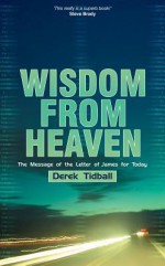 Wisdom From Heaven - Derek Tidball