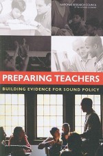 Preparing Teachers: Building Evidence for Sound Policy - National Academies Press, National Research Council