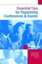 Essential Tips for Organizing Conferences & Events - Sally Brown, Fiona Campbell, Phil Race, Alison Robinson