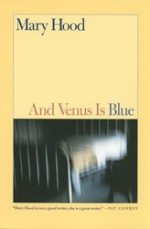 And Venus Is Blue - Mary Hood