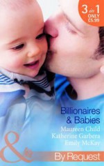 Billionaires & Babies - Maureen Child, Katherine Garbera, Emily McKay