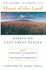 HEART OF THE LAND: Essays on Last Great Places - Joseph Barbato