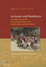 Inclusion and Resilience: The Way Forward for Social Safety Nets in the Middle East and North Africa - Joana Silva, Victoria Levin, Matteo Morgandi