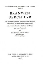 Branwen Uerch Lyr (Mediaeval & Modern Welsh) - Derick S. Thomson