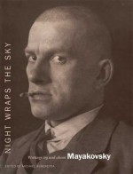 Night Wraps the Sky: Writings by and about Mayakovsky - Vladimir Mayakovsky, Michael Almereyda