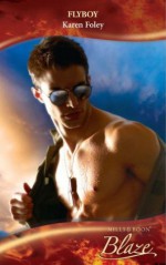 Flyboy (Mills & Boon Blaze) - Karen Foley