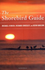 The Shorebird Guide - Michael O'Brien, Michael O'Brien, Kevin Karlson