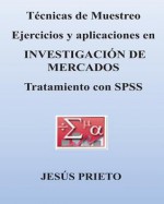 Tecnicas de Muestreo. Ejercicios y Aplicaciones a la Investigacion de Mercados - Jesus Prieto