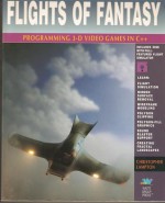 Flights of Fantasy: Programming 3D Video Games in - Christopher F. Lampton