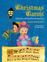 Christmas Carols: 44 Favorites with Easy Piano Arrangements - Frank Edwin Peat, Fern Bisel Peat, Opera and Choral Scores