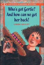 Who's Got Gertie? and How Can We Get Her Back! - Linda Bailey