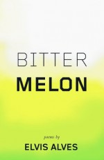 Bitter Melon - Elvis Alves