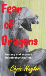 Fear of Dragons - Chris Naylor