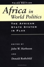 Africa In World Politics: The African State System In Flux - John W. Harbeson, Donald Rothchild