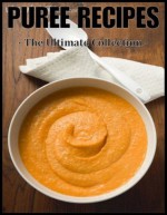 Gourmet Puree Recipes: The Ultimate Collection - Over 30 Delicious & Best Selling Recipes - Daniel Tyler