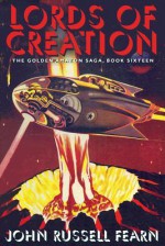 Lords of Creation: The Golden Amazon Sage, Book Sixteen - John Russell Fearn