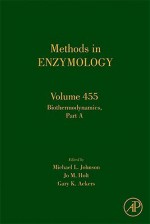 Methods in Enzymology, Volume 455: Biothermodynamics Part A - Michael L. Johnson, Jo M. Holt, Gary K. Ackers