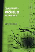 How Economists Model the World Into Numbers - Marcel Boumans