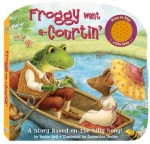 Froggy Went A-Courtin: A Story Based on a Silly Song - Barbie Heit, Jacqueline Decker