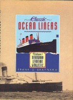 Classic Ocean Liners: "Berengaria", "Leviathan" and "Majestic" v. 1 - Frank O. Braynard