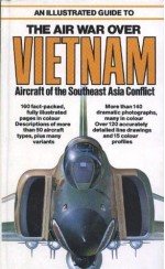 An Illustrated Guide To The Air War Over Vietnam: Aircraft Of The Southeast Asia Conflict - Bernard C. Nalty