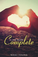 A Life More Complete - Nikki Young